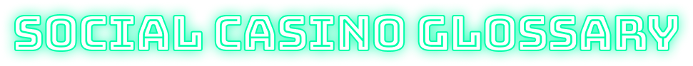 Social Casino Glossary